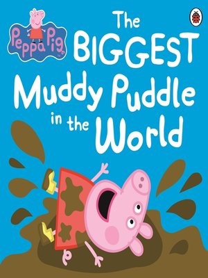 cover image of The BIGGEST Muddy Puddle in the World